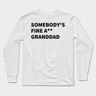 SOMEBODY'S FINE A** GRANDDAD Long Sleeve T-Shirt